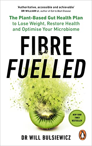 Fibre Fuelled: The Plant-Based Gut Health Plan to Lose Weight, Restore Health and Optimise Your Microbiome von Vermilion