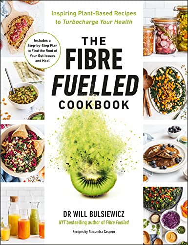 The Fibre Fuelled Cookbook: Inspiring Plant-Based Recipes to Turbocharge Your Health von Vermilion