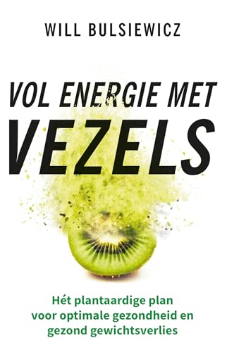 Vol energie met vezels: hét plantaardige plan voor een energiek, gezond en slank leven von Spectrum