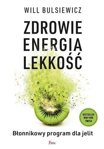Zdrowie, energia, lekkość Błonnikowy program dla jelit von Feeria