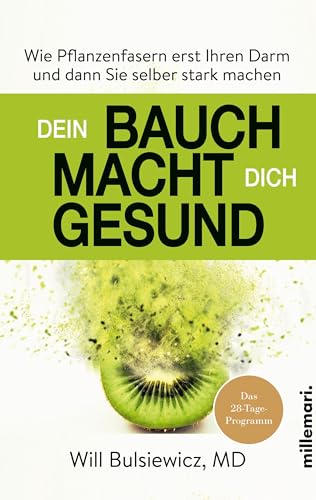Dein Bauch macht dich gesund: Wie Pflanzenfasern erst Ihren Darm und dann Sie selber stark machen von millemari.