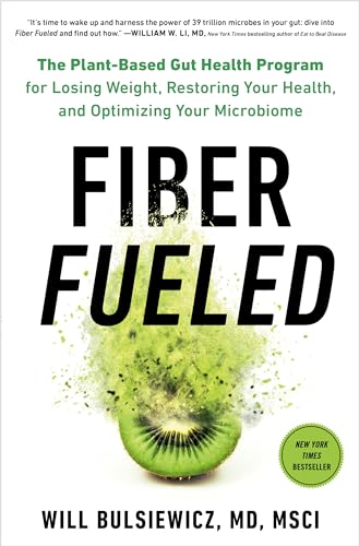 Fiber Fueled: The Plant-Based Gut Health Program for Losing Weight, Restoring Your Health, and Optimizing Your Microbiome von Avery