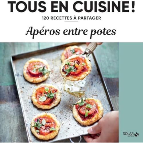 Apéros entre potes - 120 recettes à partager