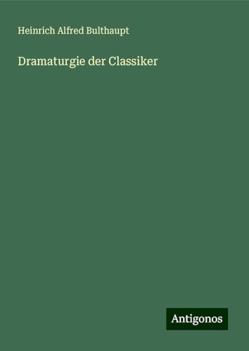 Dramaturgie der Classiker von Antigonos Verlag