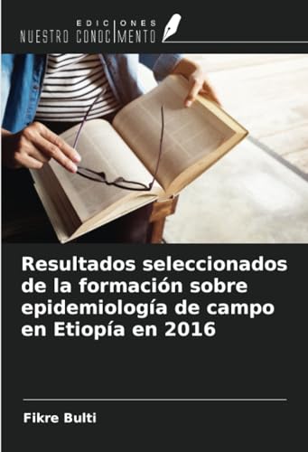Resultados seleccionados de la formación sobre epidemiología de campo en Etiopía en 2016