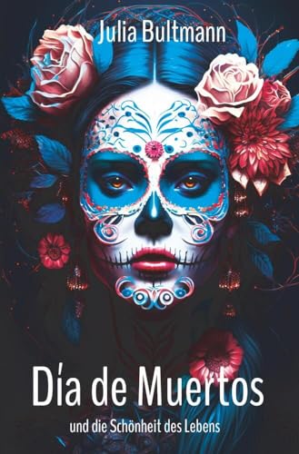 Día de Muertos und die Schönheit des Lebens von tolino media