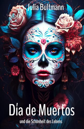 Día de Muertos und die Schönheit des Lebens von Independently published