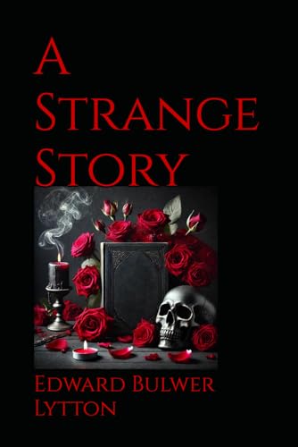 A Strange Story: A Chilling Tale of Mesmerism, Ambition, and Forbidden Power von Independently published