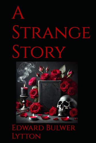 A Strange Story: A Chilling Tale of Mesmerism, Ambition, and Forbidden Power von Independently published
