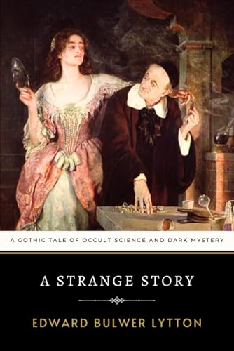 A Strange Story: A Gothic Tale of Occult Science and Dark Mystery von Independently published