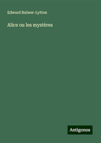 Alice ou les mystères Alice ou les mystères von Antigonos Verlag