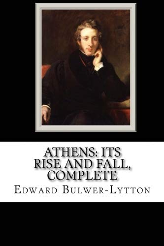 Athens: Its Rise and Fall, Complete Athens: Its Rise and Fall, Complete von CreateSpace Independent Publishing Platform