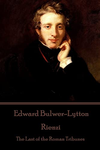 Edward Bulwer-Lytton - Rienzi: The Last of the Roman Tribunes von Horse's Mouth