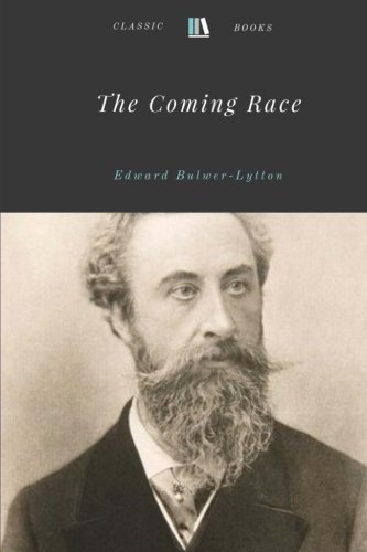 The Coming Race by Edward Bulwer-Lytton von CreateSpace Independent Publishing Platform