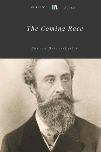 The Coming Race by Edward Bulwer-Lytton