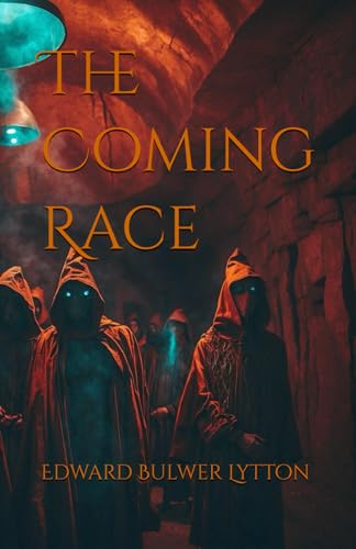 The Coming Race: A Forgotten Era Sci-Fi Classic von Independently published