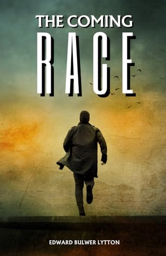 The Coming Race: The 1871 Sci-Fi Classic von Independently published