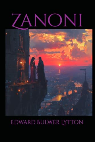 Zanoni: A Tale of Immortality, Forbidden Love, and Occult Secrets von Independently published