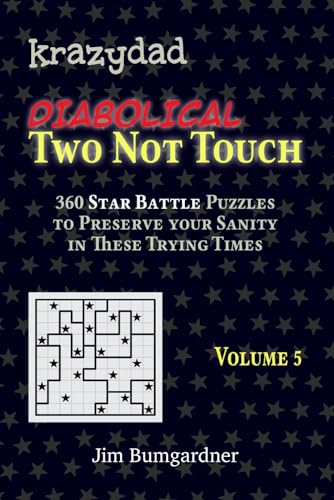 Krazydad Diabolical Two Not Touch Volume 5: 360 Star Battle Puzzles to Preserve Your Sanity in These Trying Times