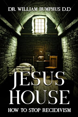 Jesus House: How to Stop Recidivism von Book Writing Pioneer