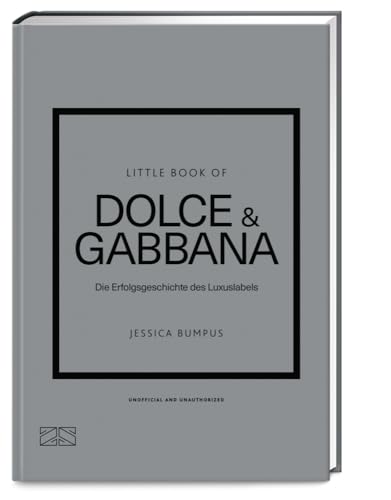 Little Book of Dolce & Gabbana: Die Erfolgsgeschichte des Luxuslabels (Die kleine Modebibliothek, Band 13) von ZS - ein Verlag der Edel Verlagsgruppe