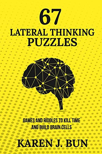 67 Lateral Thinking Puzzles: Games And Riddles To Kill Time And Build Brain Cells 67 Lateral Thinking Puzzles: Games And Riddles To Kill Time And Build Brain Cells von Independently Published