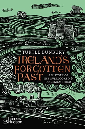 Ireland's Forgotten Past: A History of the Overlooked & Disremembered: A History of the Overlooked and Disremembered von Thames & Hudson