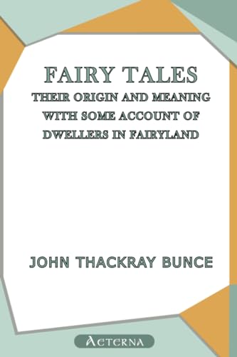Fairy Tales, Their Origin and Meaning; With Some Account of Dwellers in Fairyland von Aeterna