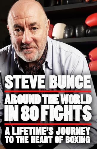Around the World in 80 Fights: A Lifetime’s Journey to the Heart of Boxing Around the World in 80 Fights: A Lifetime’s Journey to the Heart of Boxing von Headline