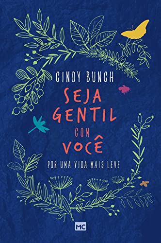 Seja gentil com você: Por uma vida mais leve Seja gentil com você: Por uma vida mais leve von Editora Mundo Cristão