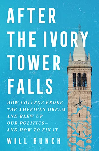 After the Ivory Tower Falls: How College Broke the American Dream and Blew Up Our Politics―and How to Fix It von William Morrow