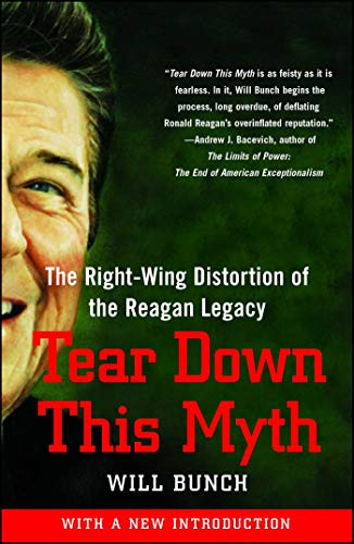Tear Down This Myth: The Right-Wing Distortion of the Reagan Legacy von Free Press
