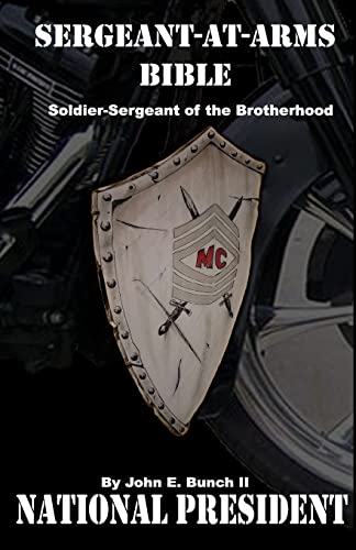 Sergeant-at-Arms Bible: Soldier-Sergeant of the Brotherhood (Motorcycle Clubs Bible - How to Run Your MC, Band 4) von Bunch Publishing