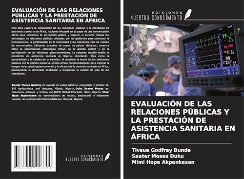 EVALUACIÓN DE LAS RELACIONES PÚBLICAS Y LA PRESTACIÓN DE ASISTENCIA SANITARIA EN ÁFRICA von Ediciones Nuestro Conocimiento