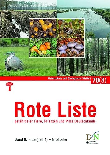 Rote Liste gefährdeter Tiere, Pflanzen und Pilze Deutschlands - Bd 8: Pilze (Teil 1)-Großpilze: Pilze - Großpilze von Landwirtschaftsverlag