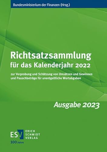 Richtsatzsammlung für das Kalenderjahr 2022: zur Verprobung und Schätzung von Umsätzen und Gewinnen und Pauschbeträge für unentgeltliche Wertabgaben Richtsatzsammlung für das Kalenderjahr 2022: zur Verprobung und Schätzung von Umsätzen und Gewinnen und Pauschbeträge für unentgeltliche Wertabgaben