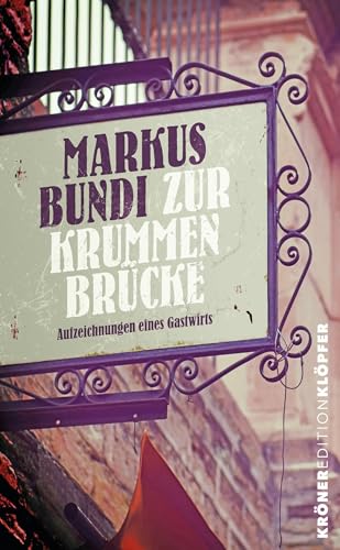 Zur Krummen Brücke: Aufzeichnungen eines Gastwirts (KrönerEditionKlöpfer) von Alfred Kröner Verlag