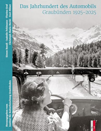 Das Jahrhundert des Automobils: Graubünden 1925–2025 Das Jahrhundert des Automobils: Graubünden 1925–2025 von AS Verlag