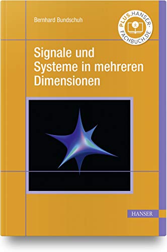 Signale und Systeme in mehreren Dimensionen: Ein Lehrbuch mit Praxisbeispielen und Programmierübungen