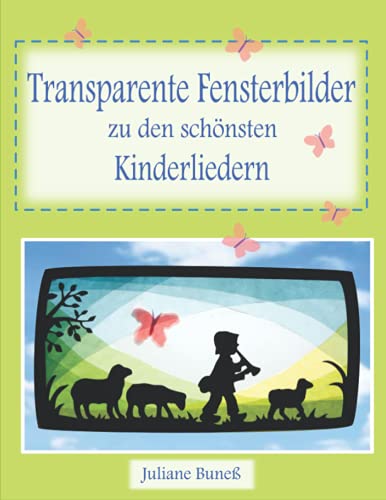 Transparente Fensterbilder zu den schönsten Kinderliedern von Independently published