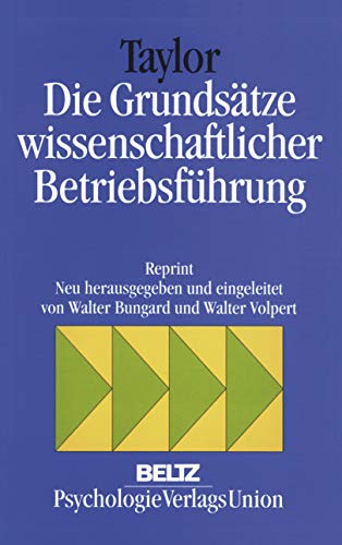 Die Grundsätze wissenschaftlicher Betriebsführung: Neu hrsg. u. eingel. v. Walter Volpert, Richard Vahrenkamp