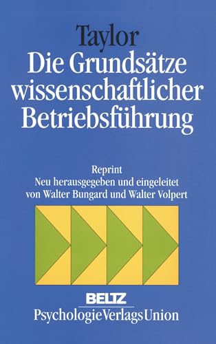 Die Grundsätze wissenschaftlicher Betriebsführung: Neu hrsg. u. eingel. v. Walter Volpert, Richard Vahrenkamp von Beltz