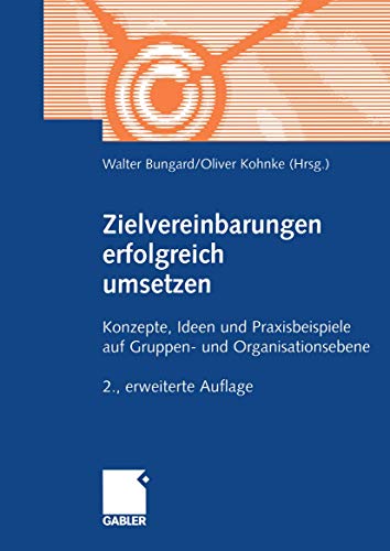 Zielvereinbarungen erfolgreich umsetzen.: Konzepte, Ideen und Praxisbeispiele auf Gruppen- und Organisationsebene von Gabler Verlag