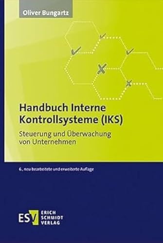 Handbuch Interne Kontrollsysteme (IKS): Steuerung und Überwachung von Unternehmen