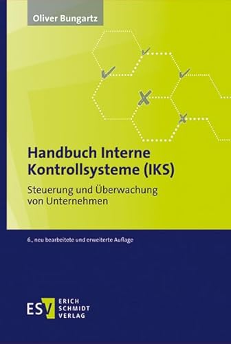 Handbuch Interne Kontrollsysteme (IKS): Steuerung und Überwachung von Unternehmen von Schmidt, Erich Verlag