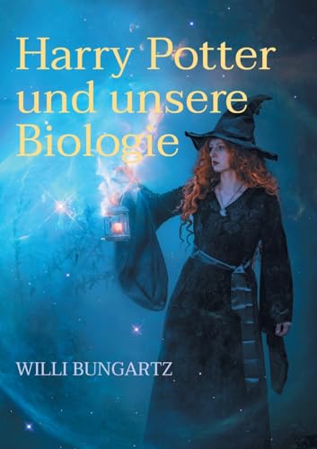 Harry Potter und unsere Biologie: Fantasy und Biologie von Books on Demand
