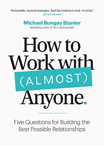 How to Work with (Almost) Anyone: Five Questions for Building the Best Possible Relationships von Page Two