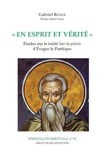 EN ESPRIT ET VERITE: Etudes sur le traité "Sur la prière" d'Evagre Le Pontique