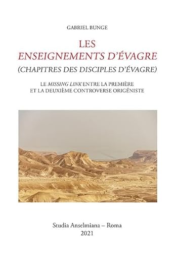 Les enseignements d’Évagre (Chapitres des disciples d’Évagre): Le missing link entre la première et la deuxième controverse origéniste (Studia Anselmiana) von Eos Verlag U. Druck