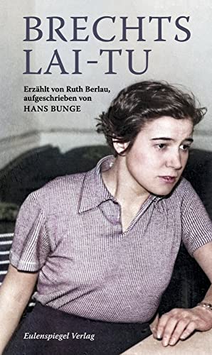 Brechts Lai-tu: Erzählt von Ruth Berlau, aufgeschrieben von Hans Bunge von Eulenspiegel Verlag